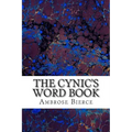 The Cynic's Word Book: (Ambrose Bierce Classics Collection)