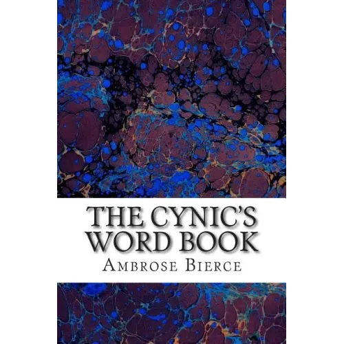 The Cynic's Word Book: (Ambrose Bierce Classics Collection)