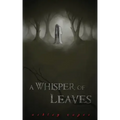 A Whisper of Leaves