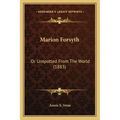 Marion Forsyth: Or Unspotted From The World (1883)
