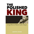 The Polished King: Living Words of Martin Luther King Jr.