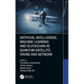 Artificial Intelligence, Machine Learning and Blockchain in Quantum Satellite, Drone and Network