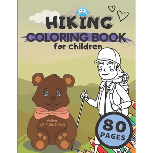 Hiking Coloring Book For Children: Awesome Coloring Pages Related To Hiking Tours