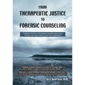 From Therapeutic Justice to Forensic Counseling