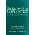 The Reality of the Resurrection: The New Testament Witness