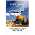 State of Palestine NOW: Practical and logical arguments for the best way to bring peace to the Middle East