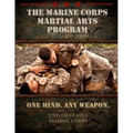 The Marine Corps Martial Arts Program: The Complete Combat System