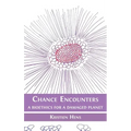 Chance Encounters: A Bioethics for a Damaged Planet