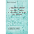 A Woman of Amherst: The Travel Diaries of Orra White Hitchcock, 1847 and 1850