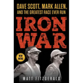 Iron War: Dave Scott, Mark Allen, and the Greatest Race Ever Run