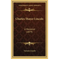 Charles Thayer Lincoln: A Memorial (1879)