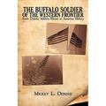 The Buffalo Soldier of the Western Frontier: South Dakota: Military Heroes in American History