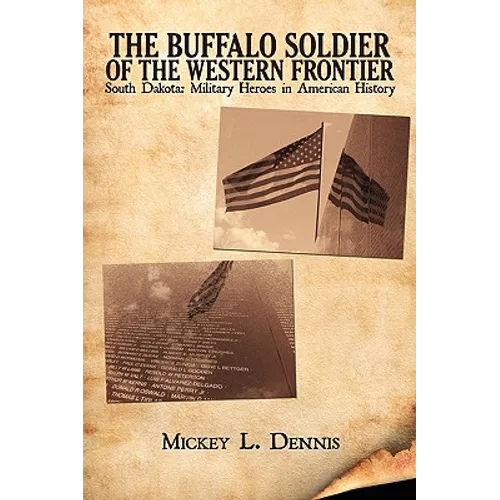The Buffalo Soldier of the Western Frontier: South Dakota: Military Heroes in American History