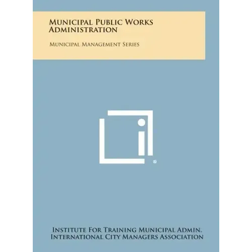 Municipal Public Works Administration: Municipal Management Series