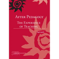 After Pedagogy: The Experience of Teaching