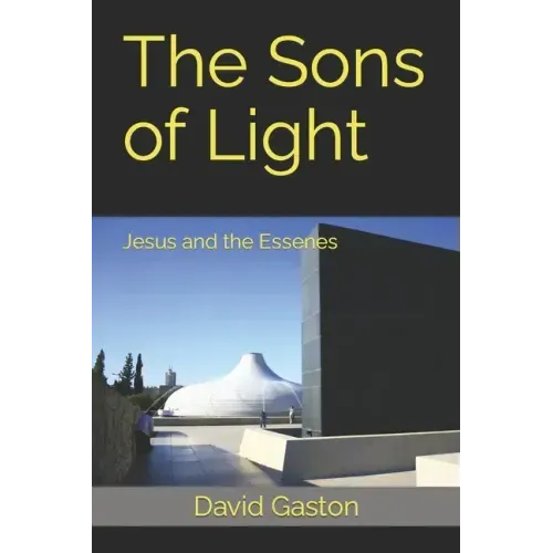 The Sons of Light: Jesus and the Essenes