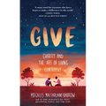 Give: Charity and the Art of Living Generously