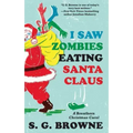 I Saw Zombies Eating Santa Claus: A Breathers Christmas Carol