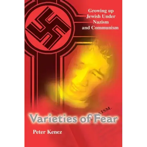 Varieties of Fear: Growing Up Jewish Under Nazism and Communism