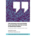 The Fukushima Nuclear Power Plant Disaster and the Future of Renewable Energy