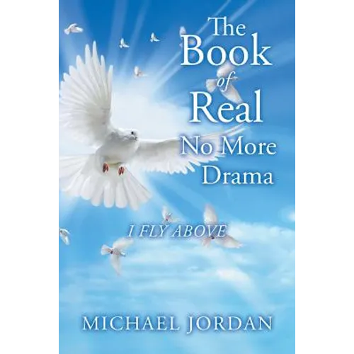 The Book of Real No More Drama: I Fly Above