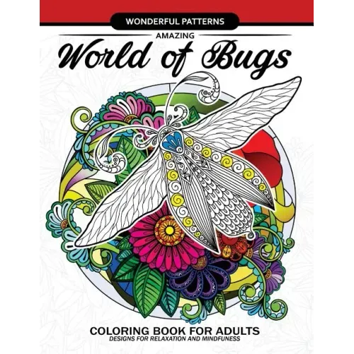 Amazing World of Bugs coloring book for adults: Flower, Floral with insects butterfly, Dragonfly, beetle, bee, ladybug, grasshopper