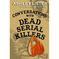 Conversations with Dead Serial Killers