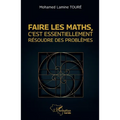 Faire les maths, c'est essentiellement résoudre des problèmes