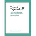 Tinkering Together 2022: Proceedings of an Early Childhood Ideas Festival