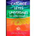 Catorce Leyes Universales en Siete Chakras