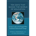 Ten Days That Shook the World of Education: A Close Look at the People Who Facilitated Educational Change