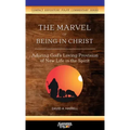 The Marvel of Being in Christ: Adoring God's Loving Provision of New Life in the Spirit
