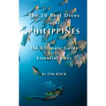 The 50 Best Dives in the Philippines: The Ultimate Guide to the Essential Sites