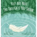 You Are Not the Thoughts You Think