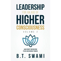 Leadership for an Age of Higher Consciousness - Vol. 2: Ancient Wisdom for Modern Times