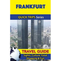 Frankfurt Travel Guide (Quick Trips Series): Sights, Culture, Food, Shopping & Fun