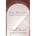 Islamic Ethics of Life: Abortion, War, and Euthanasia