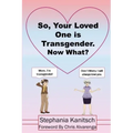 So Your Loved One is Transgender. Now What?