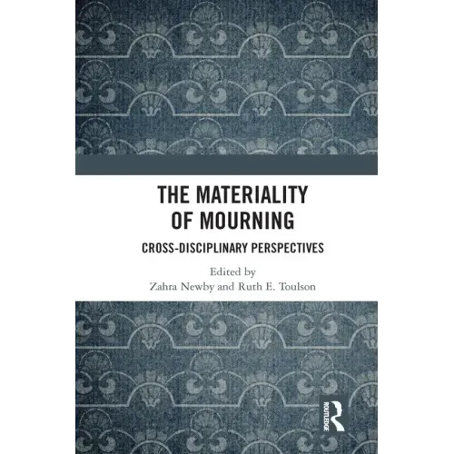 The Materiality of Mourning: Cross-Disciplinary Perspectives