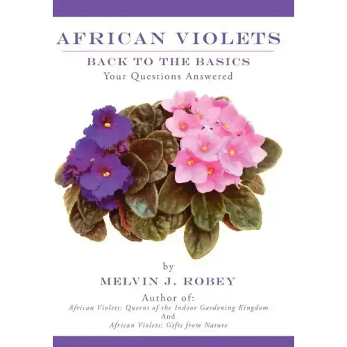 African Violets Back to the Basics: Your Questions Answered