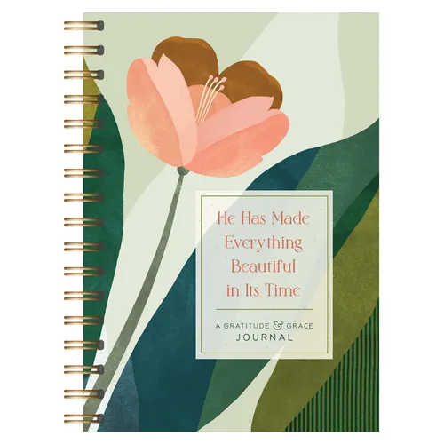He Has Made Everything Beautiful in Its Time: A Gratitude & Grace Journal