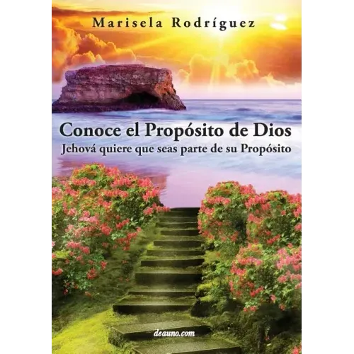 Conoce El Proposito de Dios: Jehova Quiere Que Seas Parte de Su Proposito
