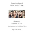 Question-based Bible Study Guide -- Genesis II / Genesis 25 - 50: Good Questions Have Groups Talking