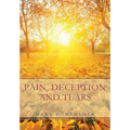 Pain, Deception and Tears