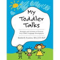 My Toddler Talks: Strategies and Activities to Promote Your Child's Language Development