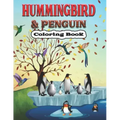 Hummingbird & Penguin Coloring Book: A Cute Hummingbird & Penguin Coloring Pages for Kids, Teenagers, Toddlers, Tweens, Boys, Girls