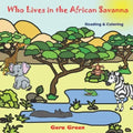 Who Lives in the African Savanna: Animals Reading and Coloring Books Series. Color and Read story. Facts and pictures of elephant, crocodile, hippo, z