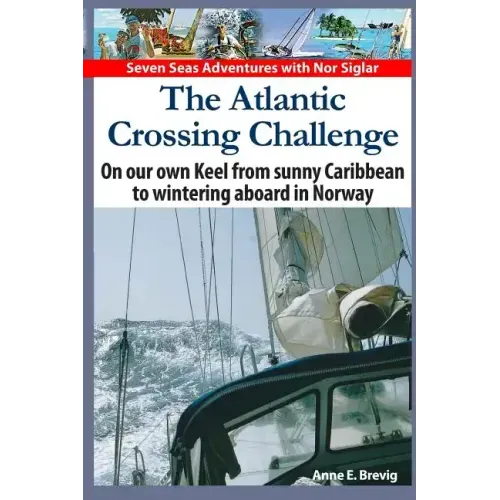The Atlantic Crossing Challenge: On our own Keel from Sunny Caribbean to Wintering aboard in Norway