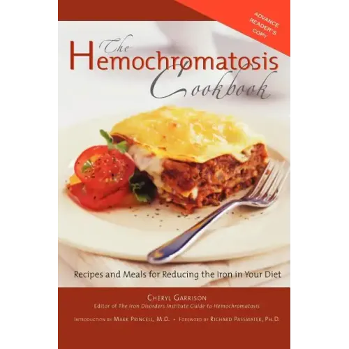 Hemochromatosis Cookbook: Recipes and Meals for Reducing the Absorption of Iron in Your Diet