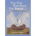 God Who Gave You Birth: A Spirituality of Kenosis
